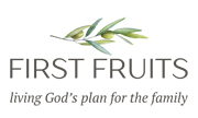 First Fruits Logo image and text that reads: First Fruits living God's plan for the family.